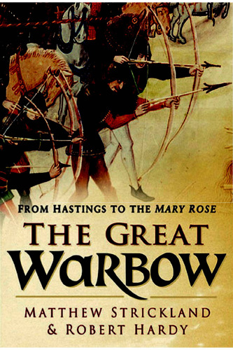 The Great Warbow: From Hastings to the Mary Rose