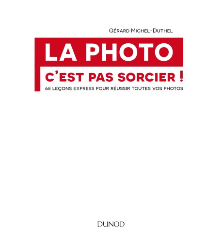 La photo, c'est pas sorcier! 68 leçons express pour réussir toutes vos photos