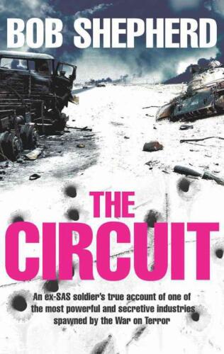 The Circuit: An Ex-SAS Soldier / A Secretive Industry / The War on Terror / A True Story