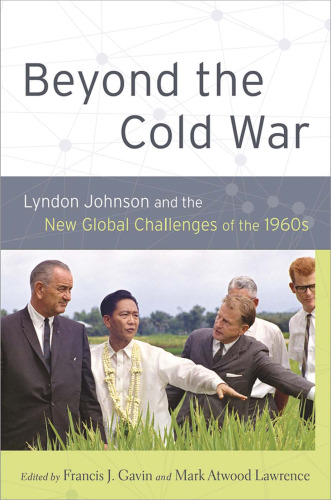 Beyond the Cold War: Lyndon Johnson and the New Global Challenges of the 1960s