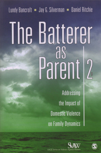 The Batterer as Parent: Addressing the Impact of Domestic Violence on Family Dynamics