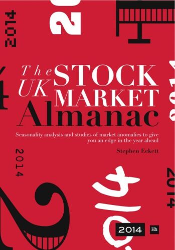 The UK Stock Market Almanac 2014: Seasonality Analysis and Studies of Market Anomalies to Give You an Edge in the Year Ahead