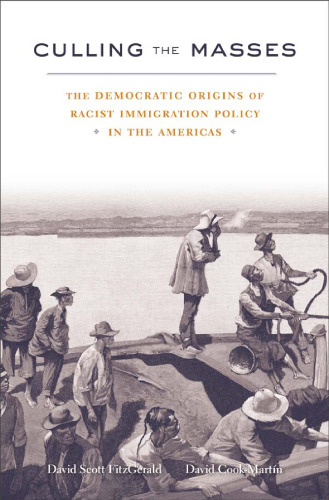 Culling the Masses: The Democratic Origins of Racist Immigration Policy in the Americas