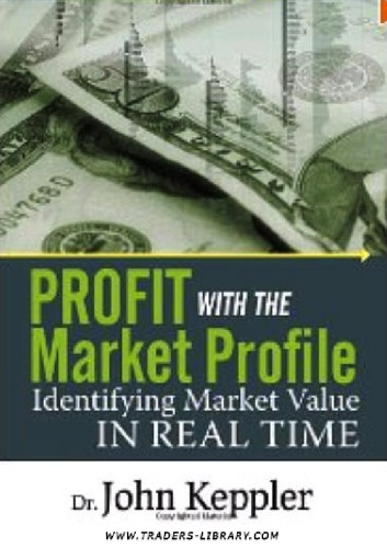 Profit with the Market Profile: Identifying Market Value in Real Time