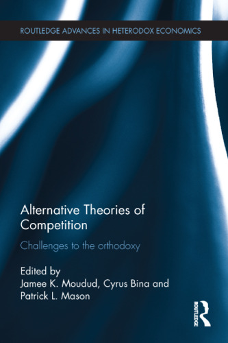 Alternative Theories of Competition: Challenges to the Orthodoxy