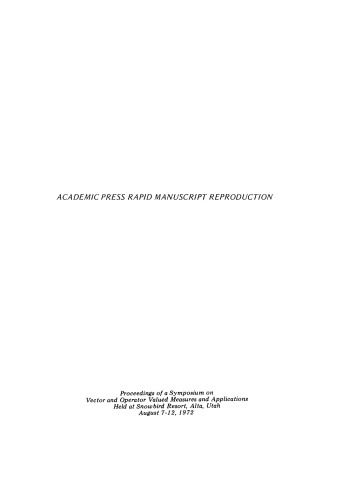 Vector and Operator Valued Measures and Applications: proceedings of a Symposium; Alta - Ut., August, 7-12, 1972