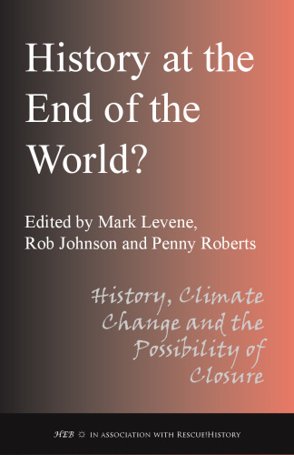 History at the End of the World: History, Climate Change and the Possibility of Closure