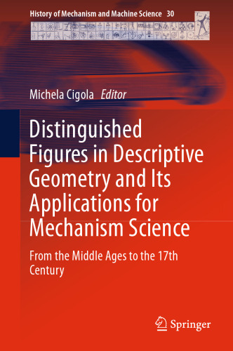 Distinguished Figures in Descriptive Geometry and Its Applications for Mechanism Science: From the Middle Ages to the 17th Century