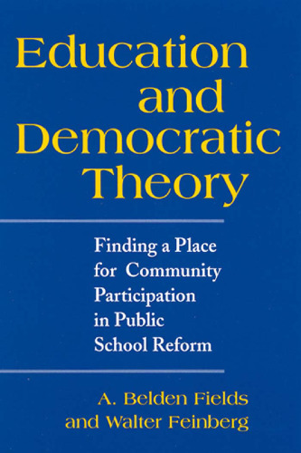 Education and Democratic Theory: Finding a Place for Community Participation in Public School Reform