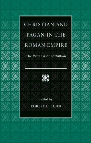 Christian and Pagan in the Roman Empire: The Witness of Tertullian