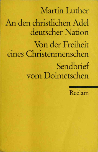 An den christlichen Adel deutscher Nation und andere Schriften