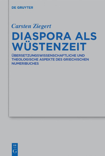 Diaspora als Wüstenzeit: Übersetzungswissenschaftliche und theologische Aspekte des griechischen Numeribuches