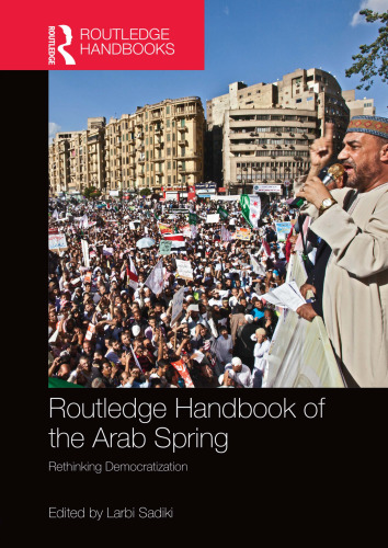 Routledge Handbook of the Arab Spring: Rethinking Democratization