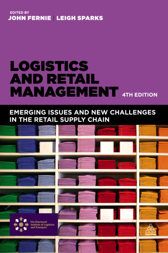 Logistics and Retail Management: Emerging Issues and New Challenges in the Retail Supply Chain