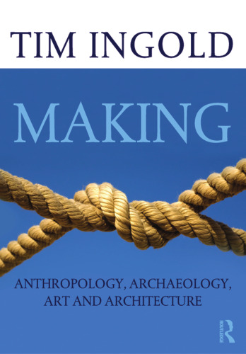 Making: Anthropology, Archaeology, Art and Architecture