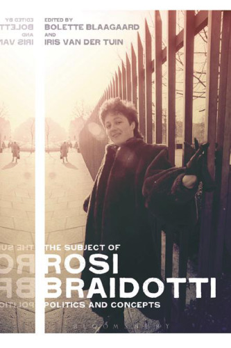 The Subject of Rosi Braidotti: Politics and Concepts