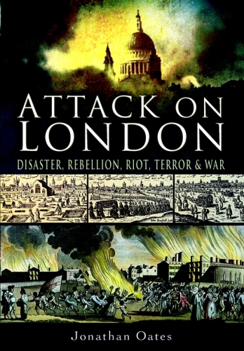 ATTACK ON LONDON: Disaster, Riot and War