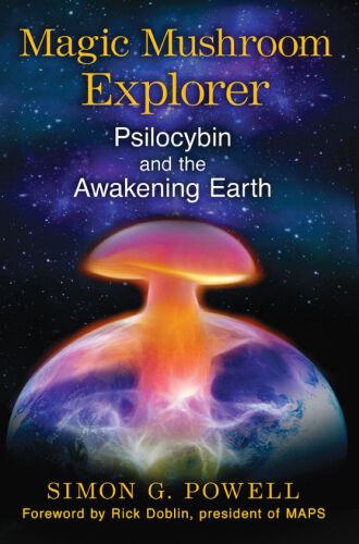 Magic Mushroom Explorer: Psilocybin and the Awakening Earth