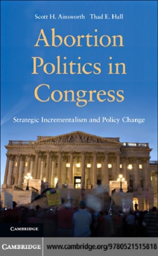 Abortion Politics in Congress: Strategic Incrementalism and Policy Change