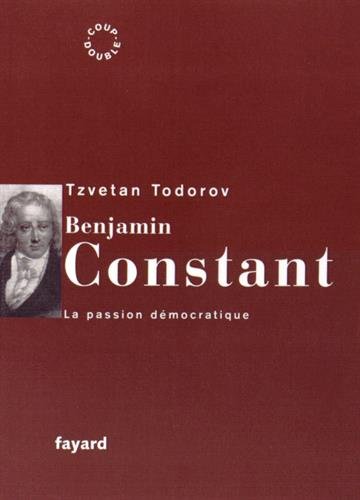 Benjamin Constant : La passion démocratique