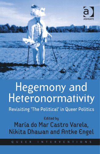 Hegemony and Heteronormativity: Revisiting The Political in Queer Politics