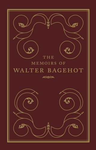 The Memoirs of Walter Bagehot