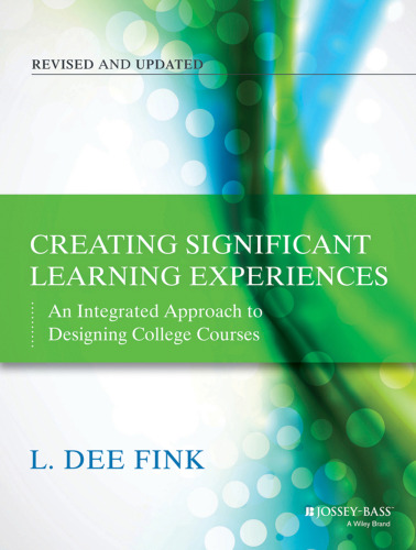 Creating Significant Learning Experiences: An Integrated Approach to Designing College Courses