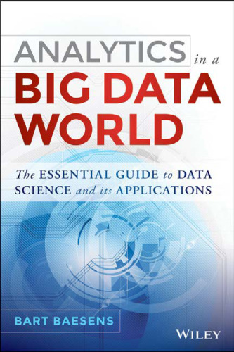 Analytics in a Big Data World: The Essential Guide to Data Science and its Applications