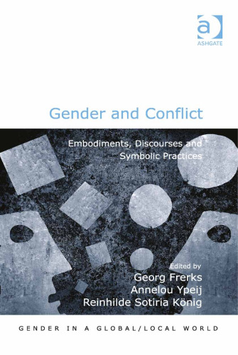 Gender and Conflict: Embodiments, Discourses and Symbolic Practices