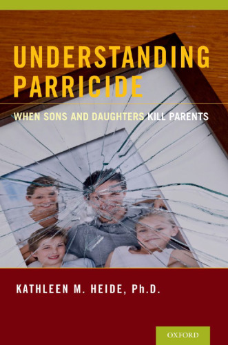 Understanding Parricide: When Sons and Daughters Kill Parents