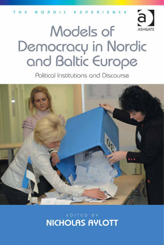 Models of Democracy in Nordic and Baltic Europe: Political Institutions and Discourse