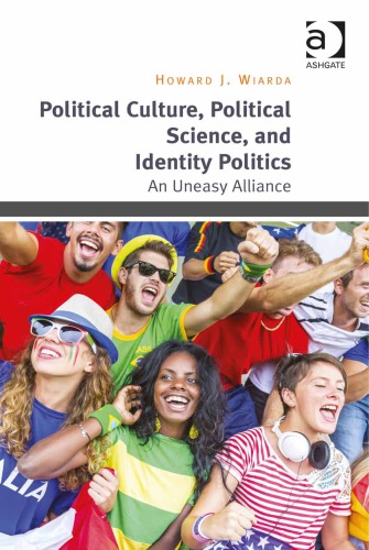 Political Culture, Political Science, and Identity Politics: An Uneasy Alliance