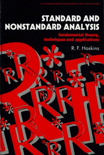 Standard and Nonstandard Analysis: Fundamental Theory, Techniques, and Applications