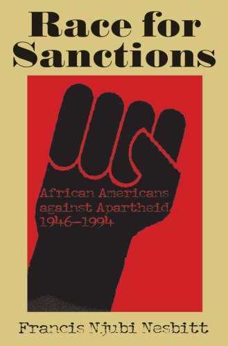 Race for Sanctions: African Americans against Apartheid, 1946-1994