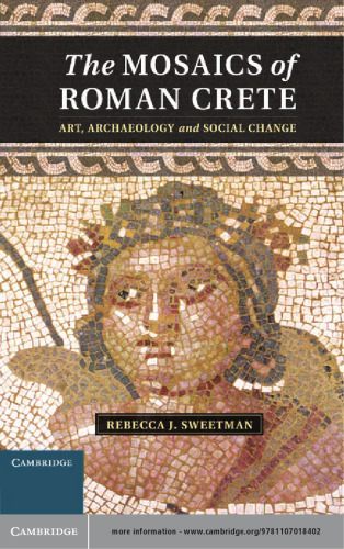 The Mosaics of Roman Crete: Art, Archaeology and Social Change