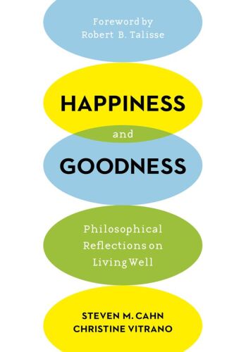 Happiness and Goodness: Philosophical Reflections on Living Well