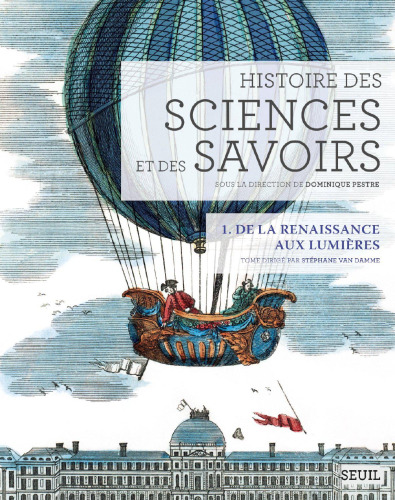 Histoire des sciences et des savoirs : Tome 1, De la Renaissance aux Lumières