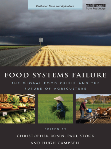 Food Systems Failure: The Global Food Crisis and the Future of Agriculture