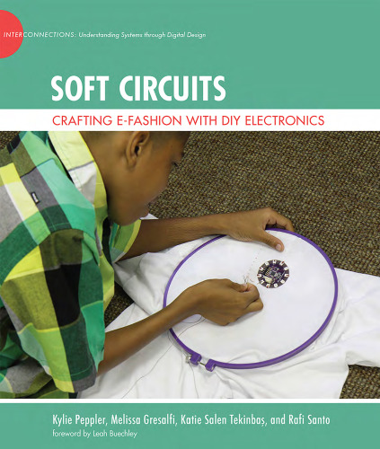 Soft circuits : crafting E-fashion with DIY electronics