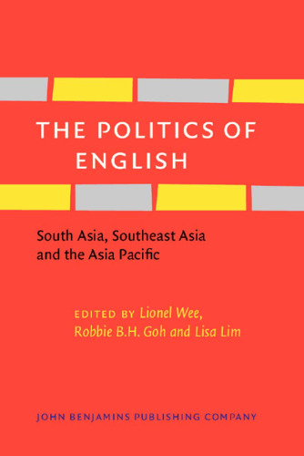 The Politics of English: South Asia, Southeast Asia and the Asia Pacific