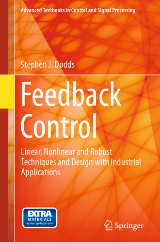 Feedback Control: Linear, Nonlinear and Robust Techniques and Design with Industrial Applications