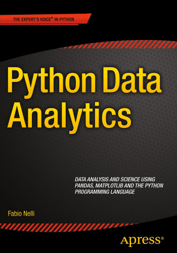 Python Data Analytics: Data Analysis and Science Using Pandas, matplotlib, and the Python Programming Language