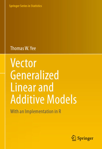 Vector Generalized Linear and Additive Models: With an Implementation in R