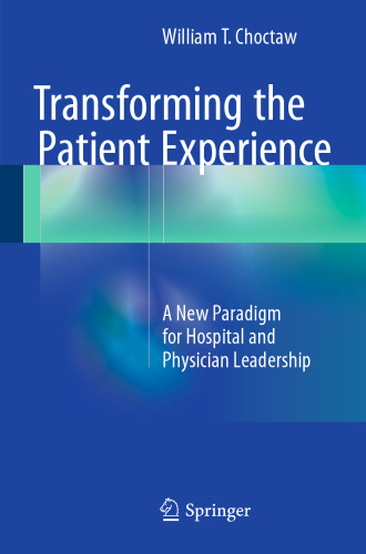 Transforming the Patient Experience: A New Paradigm for Hospital and Physician Leadership