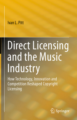 Direct Licensing and the Music Industry: How Technology, Innovation and Competition Reshaped Copyright Licensing