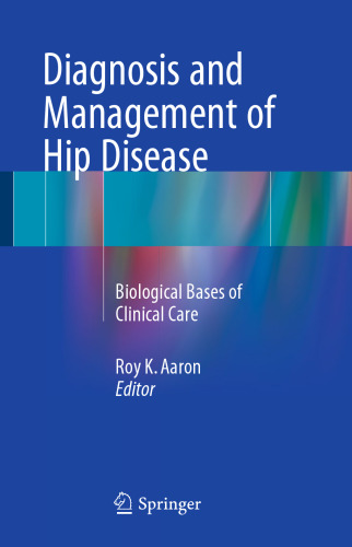 Diagnosis and Management of Hip Disease: Biological Bases of Clinical Care