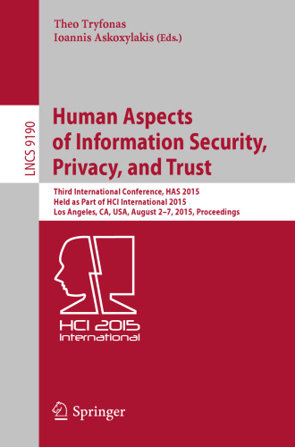 Human Aspects of Information Security, Privacy, and Trust: Third International Conference, HAS 2015, Held as Part of HCI International 2015, Los Angeles, CA, USA, August 2-7, 2015. Proceedings