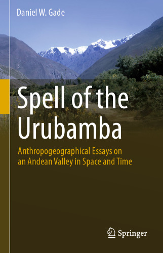 Spell of the Urubamba: Anthropogeographical Essays on an Andean Valley in Space and Time