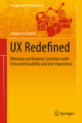 UX Redefined: Winning and Keeping Customers with Enhanced Usability and User Experience