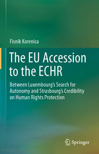 The EU Accession to the ECHR: Between Luxembourg’s Search for Autonomy and Strasbourg’s Credibility on Human Rights Protection